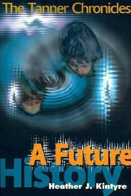 A Future History(English, Paperback, Kintyre Heather J)