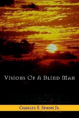Visions of a Blind Man(English, Paperback, Spann Charles S Jr)