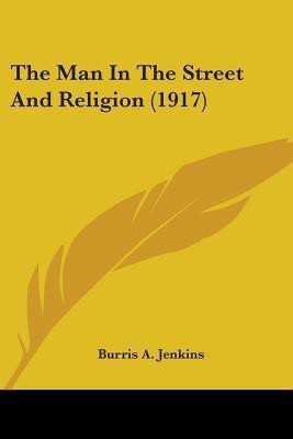 The Man In The Street And Religion (1917)(English, Paperback, Jenkins Burris A)