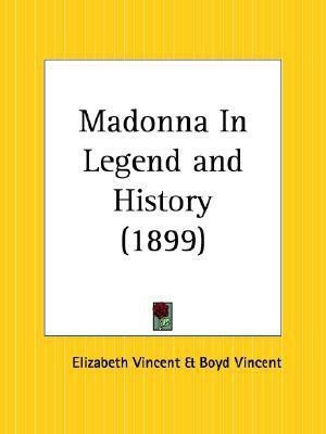 Madonna in Legend and History (1899)(English, Paperback, Vincent Elizabeth)
