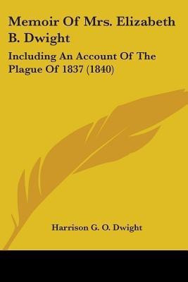 Memoir Of Mrs. Elizabeth B. Dwight(English, Paperback, Dwight Harrison G O)