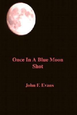 Once in a Blue Moon Shot(English, Paperback, Evans John F)