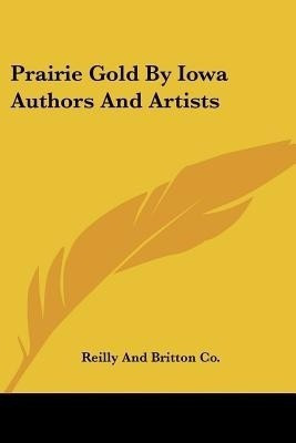 Prairie Gold By Iowa Authors And Artists(English, Paperback, unknown)