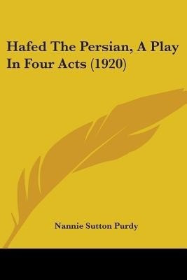 Hafed The Persian, A Play In Four Acts (1920)(English, Paperback, Purdy Nannie Sutton)