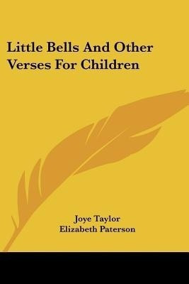 Little Bells And Other Verses For Children(English, Paperback, Taylor Joye)