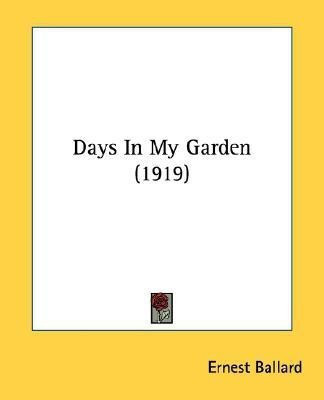 Days In My Garden (1919)(English, Paperback, Ballard Ernest)