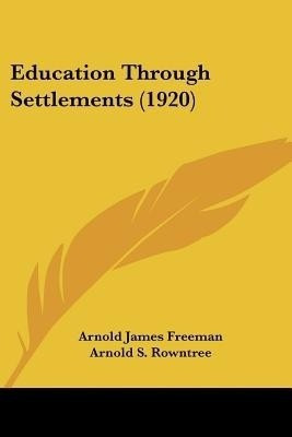 Education Through Settlements (1920)(English, Paperback, Freeman Arnold James)