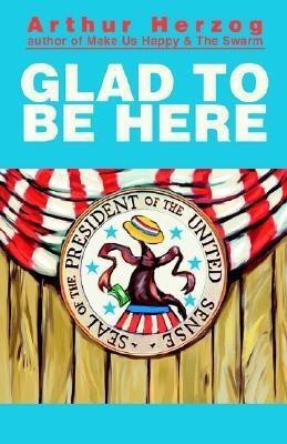 Glad to Be Here(English, Paperback, Herzog Arthur III)