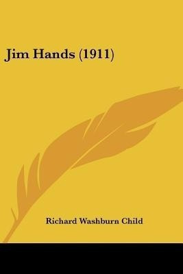 Jim Hands (1911)(English, Paperback, Child Richard Washburn)