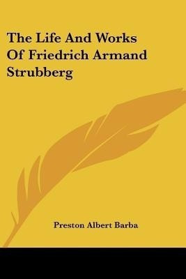 The Life And Works Of Friedrich Armand Strubberg(English, Paperback, Barba Preston Albert)