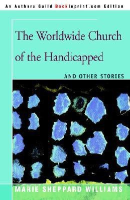 The Worldwide Church of the Handicapped(English, Paperback, Williams Marie Sheppard)