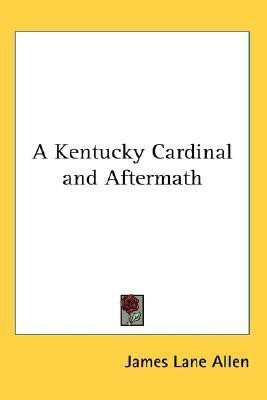 A Kentucky Cardinal and Aftermath(English, Paperback, Allen James Lane)