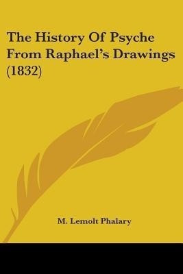 The History Of Psyche From Raphael's Drawings (1832)(English, Paperback, unknown)