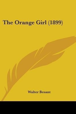 The Orange Girl (1899)(English, Paperback, Besant Walter)