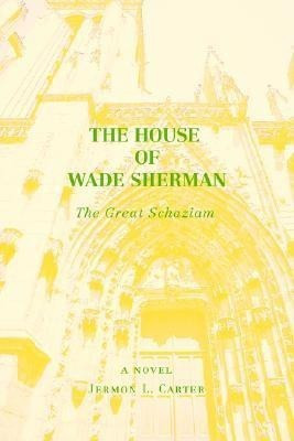 The House of Wade Sherman(English, Paperback, Carter Jermon L)