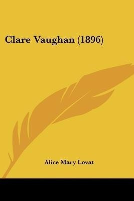 Clare Vaughan (1896)(English, Paperback, Lovat Alice Mary)