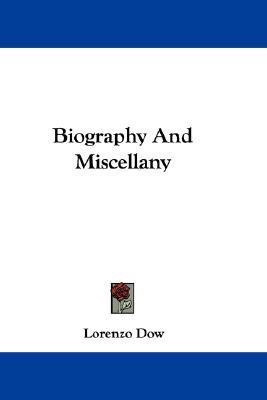 Biography And Miscellany(English, Paperback, Dow Lorenzo)