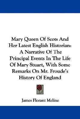 Mary Queen Of Scots And Her Latest English Historian(English, Paperback, Meline James Florant)