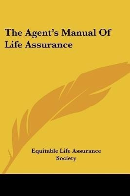 The Agent's Manual of Life Assurance(English, Paperback, Equitable Life Assurance Society Life a)