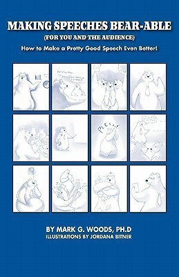 Making Speeches Bear-Able (for You and the Audience)(English, Paperback, Woods Mark G)