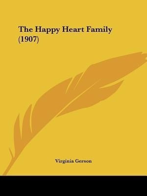 The Happy Heart Family (1907)(English, Paperback, Gerson Virginia)