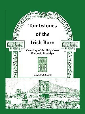 Tombstones of the Irish Born(English, Paperback, Silinonte Joseph M)