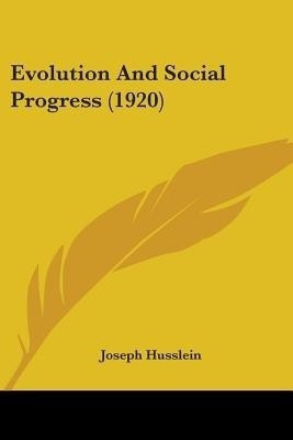 Evolution And Social Progress (1920)(English, Paperback, Husslein Joseph)