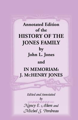 Annotated Edition of the History of the Jones Family by John L. Jones And, in Memoriam(English, Paperback, Jones John L)