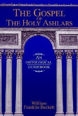 The Gospel of the Holy Ashlars(English, Paperback, Beckett William Franklin)