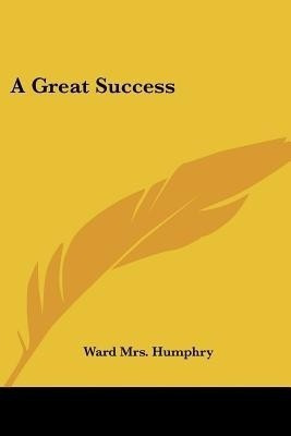 A Great Success(English, Paperback, Ward Mrs Humphry)