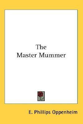 The Master Mummer(English, Paperback, Oppenheim E. Phillips)