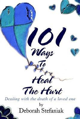 101 Ways To Heal The Hurt(English, Paperback, Stefaniak Deborah)