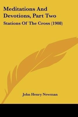 Meditations And Devotions, Part Two(English, Paperback, Cardinal Newman John Henry)
