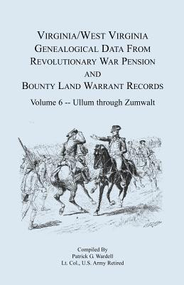 Virginia and West Virginia Genealogical Data from Revolutionary War Pension and Bounty Land Warrant Records, Volume 6 Ullum Through Zumwalt(English, Paperback, Wardell Patrick G)