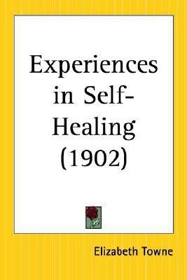 Experiences in Self-healing (1902)(English, Paperback, Towne Elizabeth)