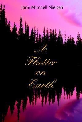 A Flutter on Earth(English, Paperback, Nielsen Jane Mitchell)
