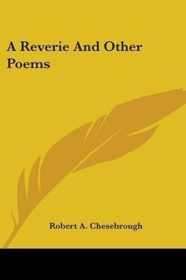 A Reverie And Other Poems(English, Paperback, Chesebrough Robert A)