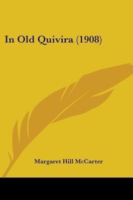In Old Quivira (1908)(English, Paperback, McCarter Margaret Hill)