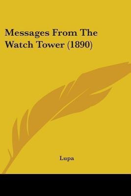 Messages From The Watch Tower (1890)(English, Paperback, Lupa)