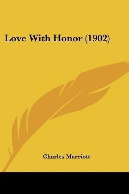 Love With Honor (1902)(English, Paperback, Marriott Charles)