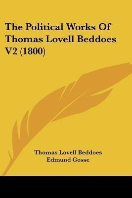 The Political Works Of Thomas Lovell Beddoes V2 (1800)(English, Paperback, Beddoes Thomas Lovell)