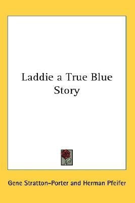 Laddie a True Blue Story(English, Paperback, Stratton-Porter Gene)