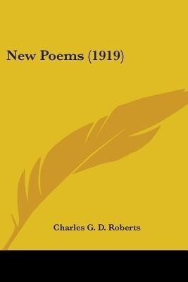 New Poems (1919)(English, Paperback, Roberts Charles G D)