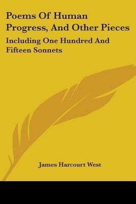 Poems Of Human Progress, And Other Pieces(English, Paperback, West James Harcourt)