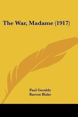 The War, Madame (1917)(English, Paperback, Geraldy Paul)
