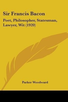 Sir Francis Bacon(English, Paperback, Woodward Parker)