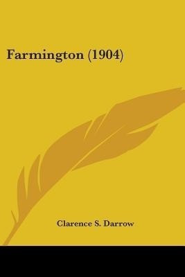 Farmington (1904)(English, Paperback, Darrow Clarence S)