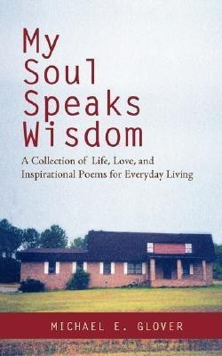 My Soul Speaks Wisdom(English, Paperback, Glover Michael E)