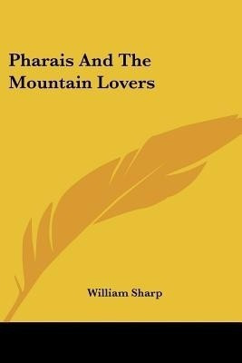 Pharais And The Mountain Lovers(English, Paperback, Sharp William)