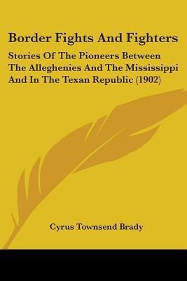 Border Fights And Fighters(English, Paperback, Brady Cyrus Townsend)